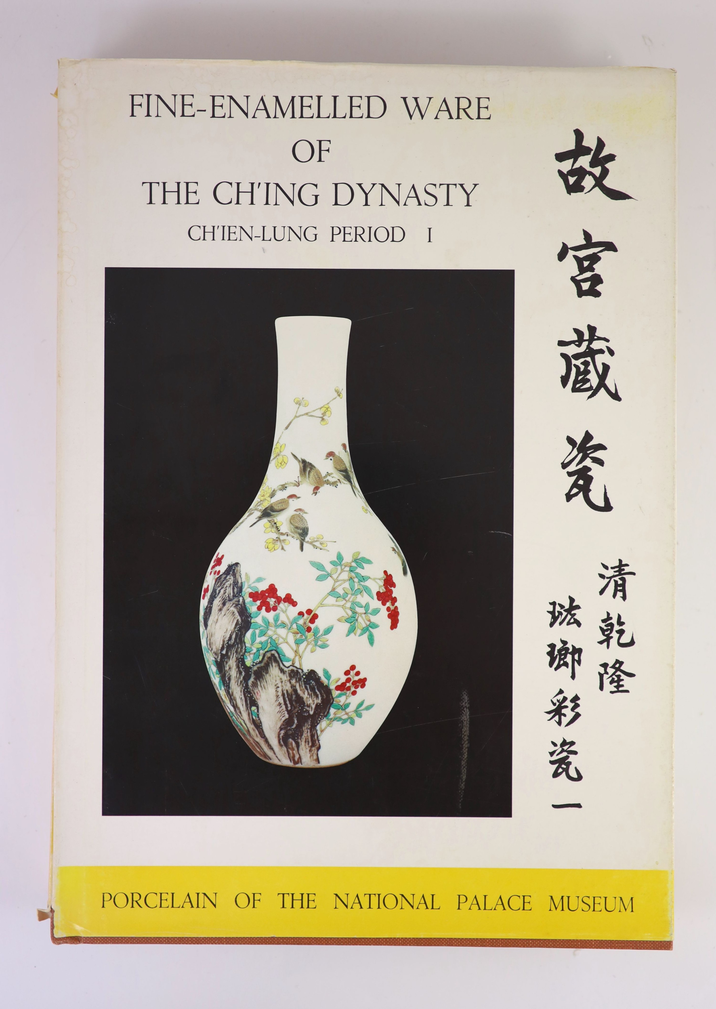 Porcelain of the National Palace - 'Fine Enamelled Ware of the Ching Dynasty and Chien Lung Periods', Vols I & II, published CAFA, 1967 and 'Treasures of China', 1970, two vols (4)